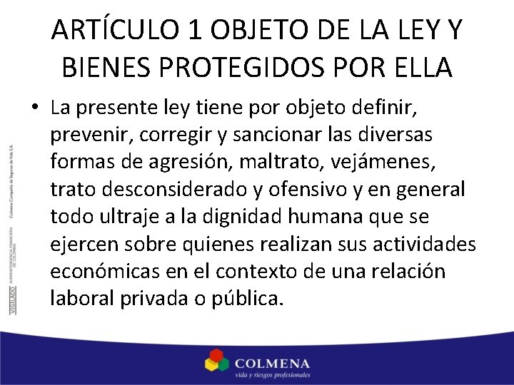 ARTÍCULO 1 OBJETO DE LA LEY Y BIENES PROTEGIDOS POR ELLA • La presente