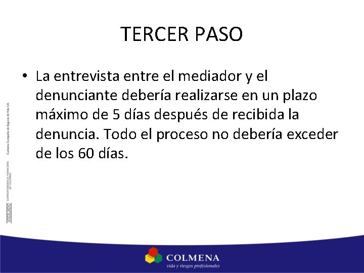 TERCER PASO • La entrevista entre el mediador y el denunciante debería realizarse en