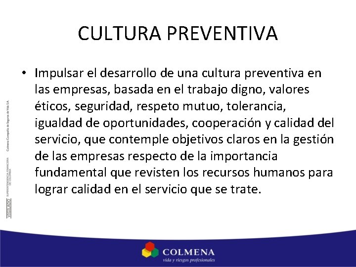 CULTURA PREVENTIVA • Impulsar el desarrollo de una cultura preventiva en las empresas, basada