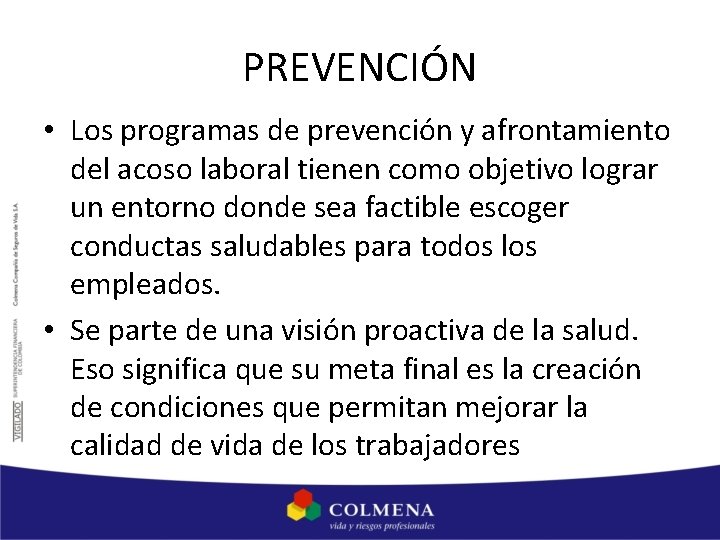 PREVENCIÓN • Los programas de prevención y afrontamiento del acoso laboral tienen como objetivo