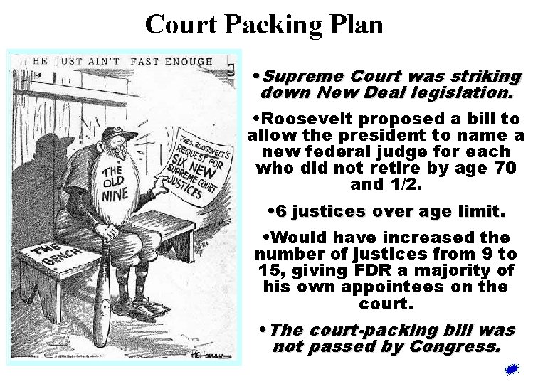 Court Packing Plan • Supreme Court was striking down New Deal legislation. • Roosevelt