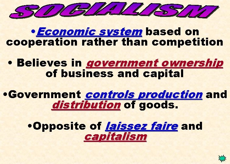  • Economic system based on cooperation rather than competition • Believes in government