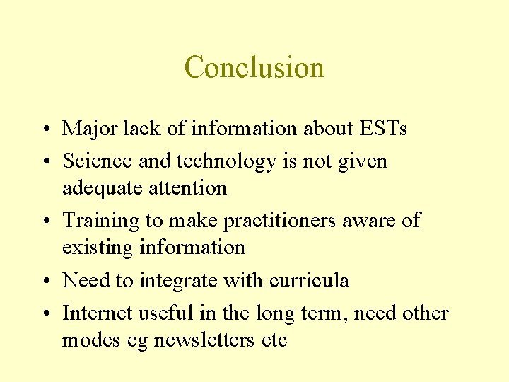 Conclusion • Major lack of information about ESTs • Science and technology is not