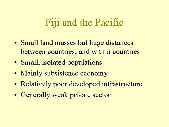 Fiji and the Pacific • Small land masses but huge distances between countries, and