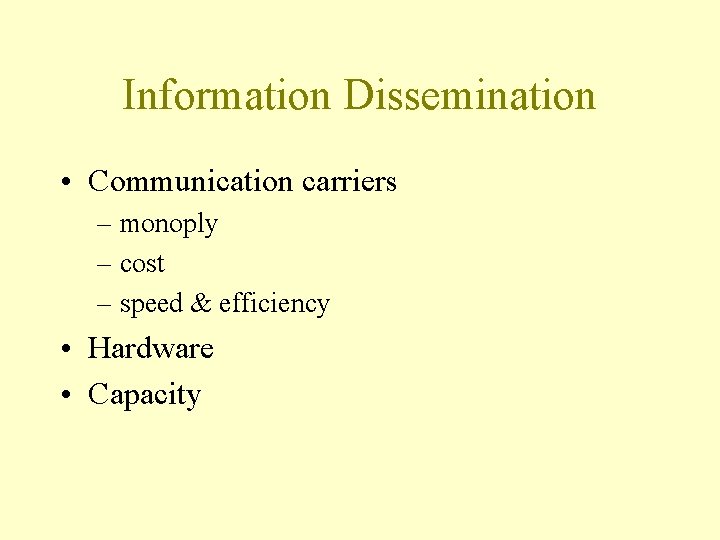 Information Dissemination • Communication carriers – monoply – cost – speed & efficiency •