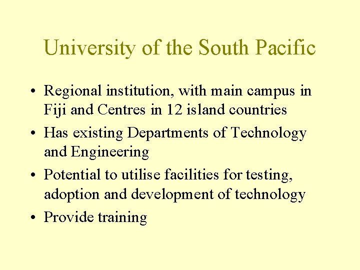 University of the South Pacific • Regional institution, with main campus in Fiji and
