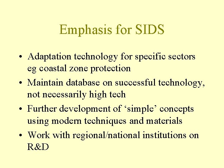 Emphasis for SIDS • Adaptation technology for specific sectors eg coastal zone protection •