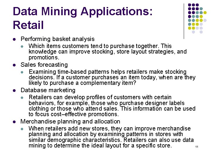 Data Mining Applications: Retail l l Performing basket analysis l Which items customers tend