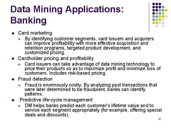 Data Mining Applications: Banking l l Card marketing l By identifying customer segments, card