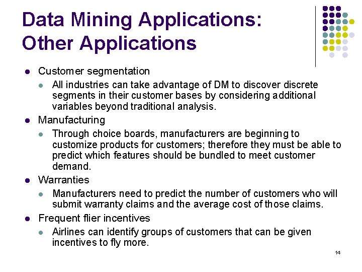 Data Mining Applications: Other Applications l l Customer segmentation l All industries can take