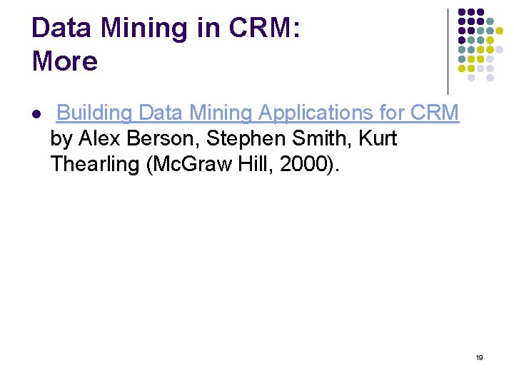 Data Mining in CRM: More l Building Data Mining Applications for CRM by Alex