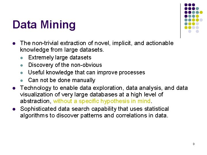 Data Mining l l l The non-trivial extraction of novel, implicit, and actionable knowledge