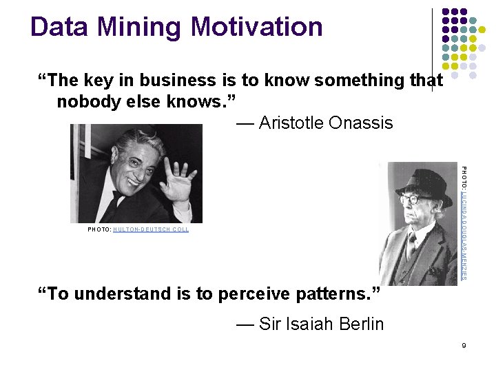 Data Mining Motivation “The key in business is to know something that nobody else
