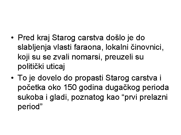  • Pred kraj Starog carstva došlo je do slabljenja vlasti faraona, lokalni činovnici,