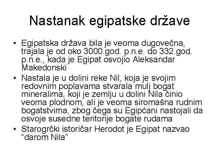 Nastanak egipatske države • Egipatska država bila je veoma dugovečna, trajala je od oko