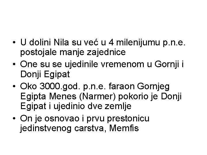  • U dolini Nila su već u 4 milenijumu p. n. e. postojale