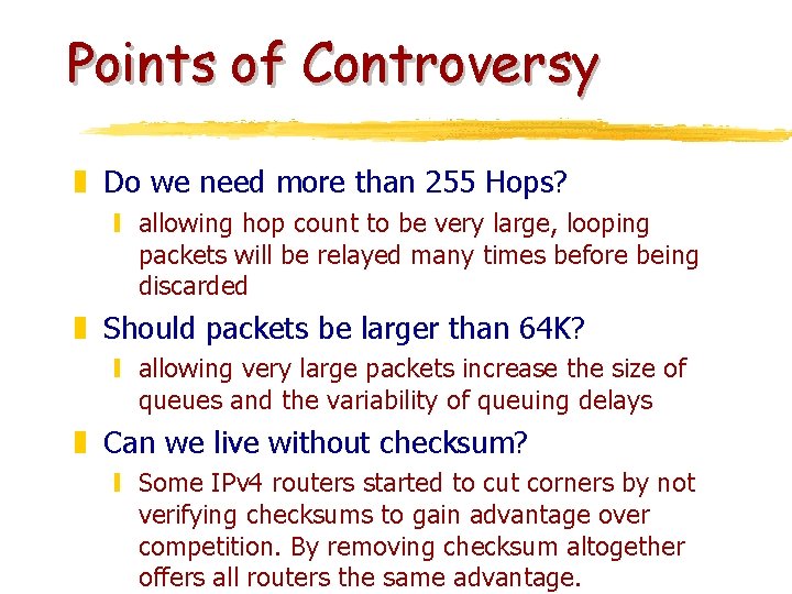 Points of Controversy z Do we need more than 255 Hops? y allowing hop