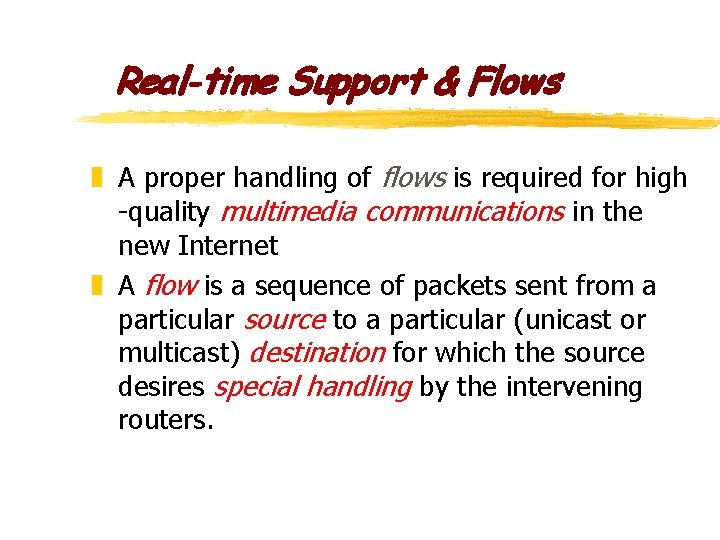 Real-time Support & Flows z A proper handling of flows is required for high