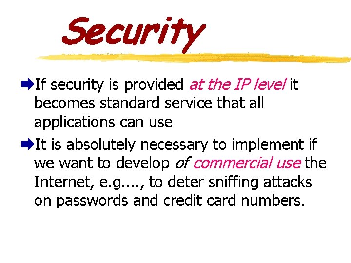 Security èIf security is provided at the IP level it becomes standard service that