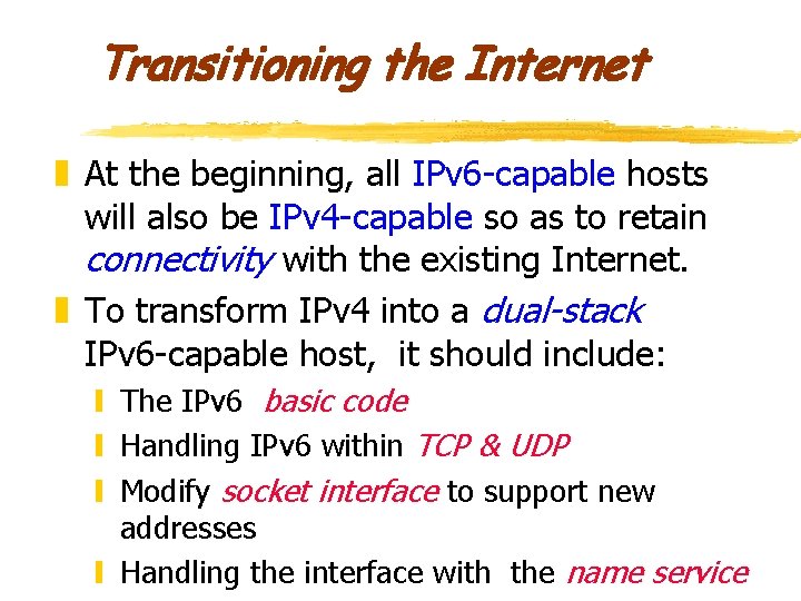 Transitioning the Internet z At the beginning, all IPv 6 -capable hosts will also