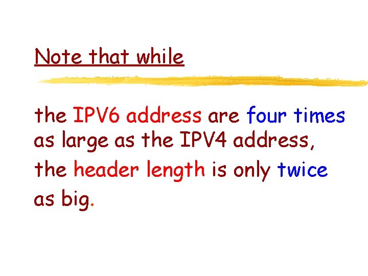 Note that while the IPV 6 address are four times as large as the