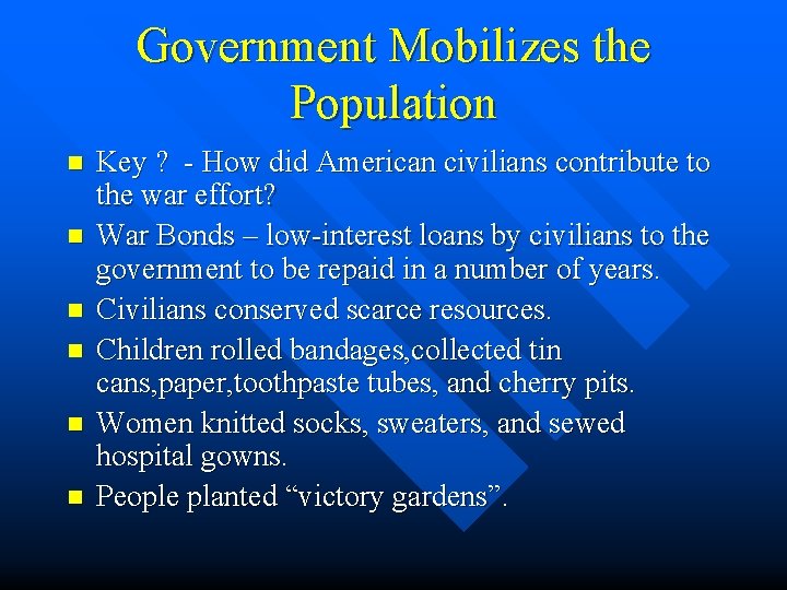 Government Mobilizes the Population n n n Key ? - How did American civilians