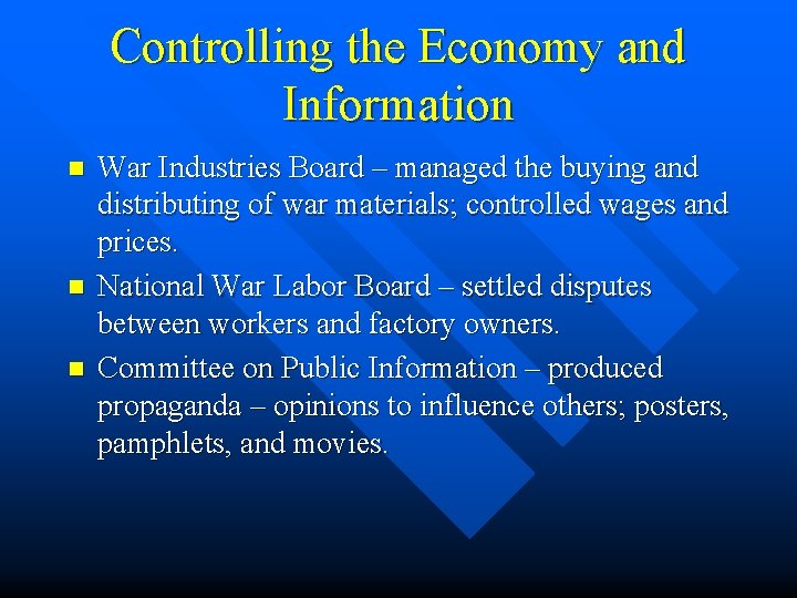 Controlling the Economy and Information n War Industries Board – managed the buying and