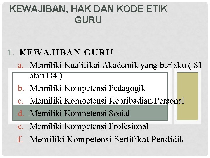 KEWAJIBAN, HAK DAN KODE ETIK GURU 1. KEWAJI BA N GURU a. Memiliki Kualifikai