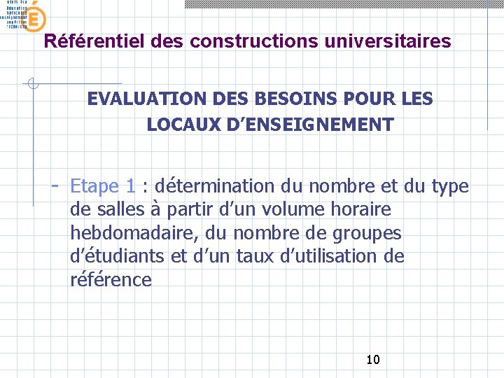 Référentiel des constructions universitaires EVALUATION DES BESOINS POUR LES LOCAUX D’ENSEIGNEMENT - Etape 1