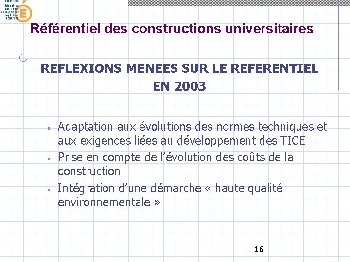 Référentiel des constructions universitaires REFLEXIONS MENEES SUR LE REFERENTIEL EN 2003 • • •