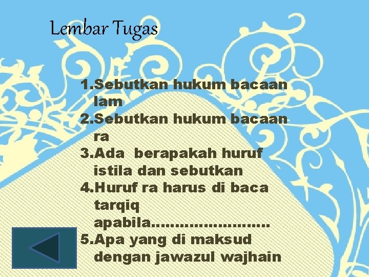 Lembar Tugas 1. Sebutkan hukum bacaan lam 2. Sebutkan hukum bacaan ra 3. Ada