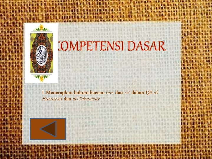 KOMPETENSI DASAR 1. Menerapkan hukum bacaan lam dan ra' dalam QS al. Humazah dan