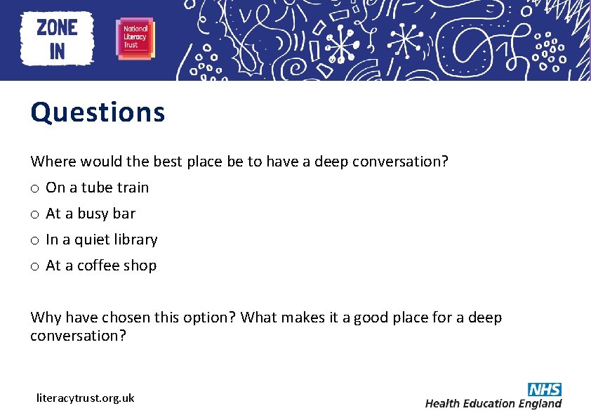 Heading here Questions Where would the best place be to have a deep conversation?