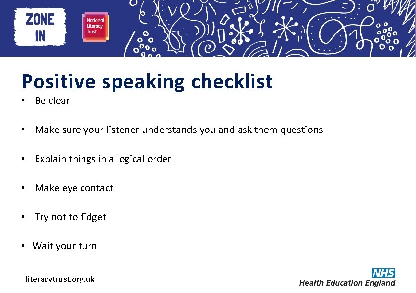 Heading here Positive speaking checklist • Be clear • Make sure your listener understands