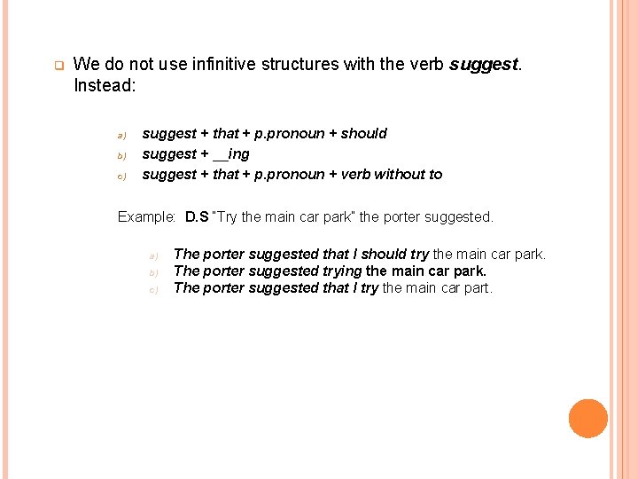 q We do not use infinitive structures with the verb suggest. Instead: a) b)