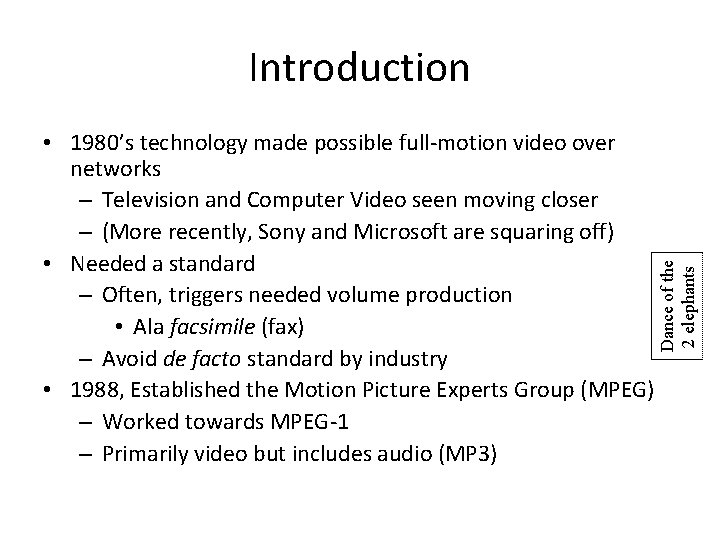  • 1980’s technology made possible full-motion video over networks – Television and Computer