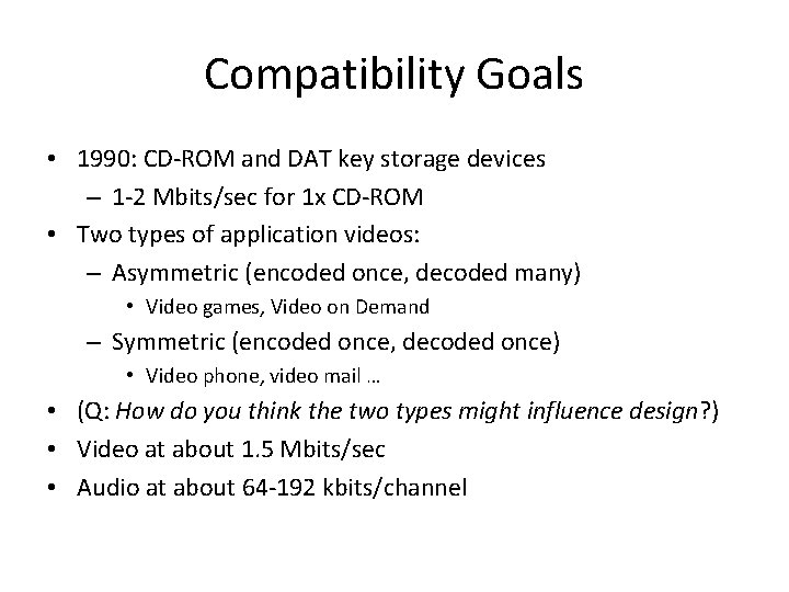 Compatibility Goals • 1990: CD-ROM and DAT key storage devices – 1 -2 Mbits/sec