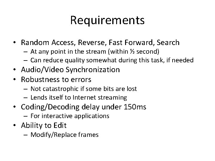 Requirements • Random Access, Reverse, Fast Forward, Search – At any point in the