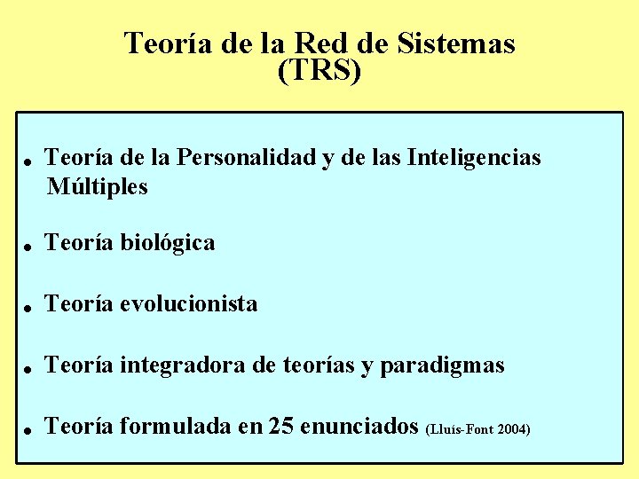 Teoría de la Red de Sistemas (TRS) • Teoría de la Personalidad y de