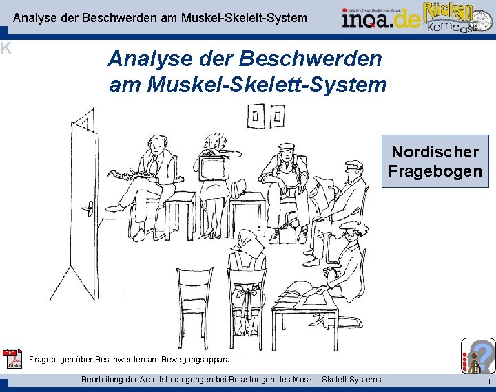 Analyse der Beschwerden am Muskel-Skelett-System K Analyse der Beschwerden am Muskel-Skelett-System Nordischer Fragebogen über