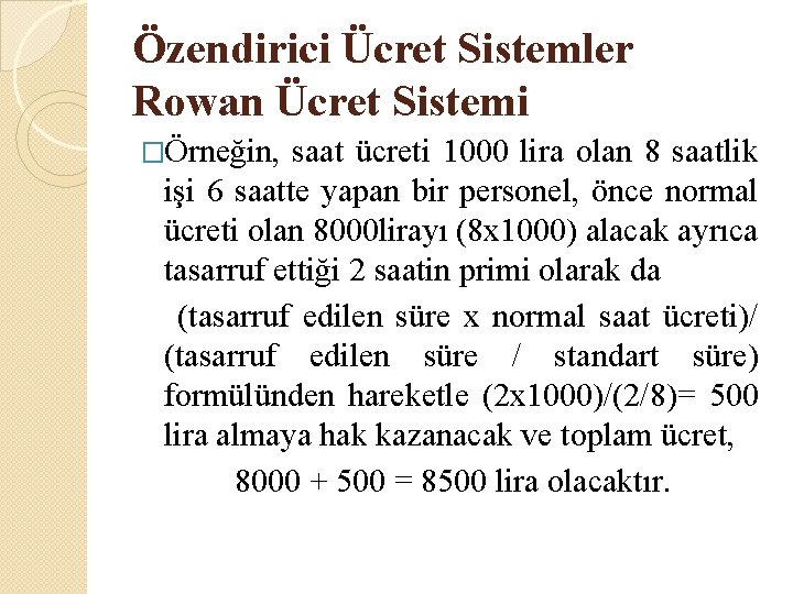 Özendirici Ücret Sistemler Rowan Ücret Sistemi �Örneğin, saat ücreti 1000 lira olan 8 saatlik