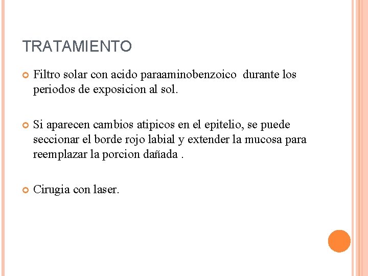 TRATAMIENTO Filtro solar con acido paraaminobenzoico durante los periodos de exposicion al sol. Si