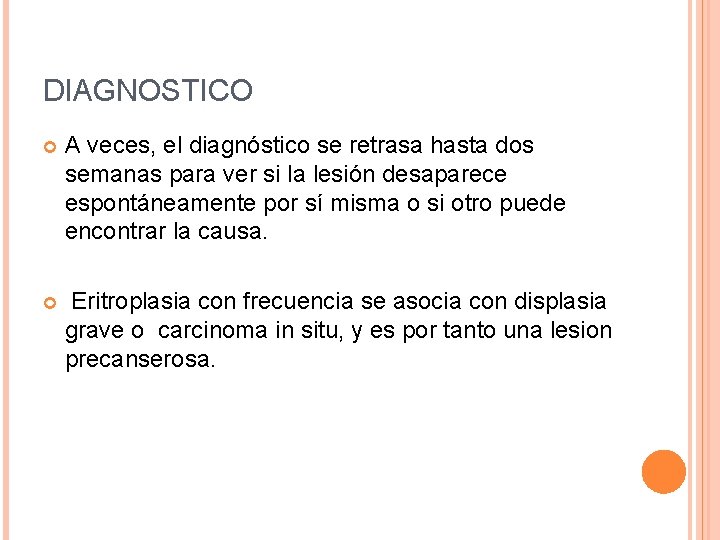 DIAGNOSTICO A veces, el diagnóstico se retrasa hasta dos semanas para ver si la