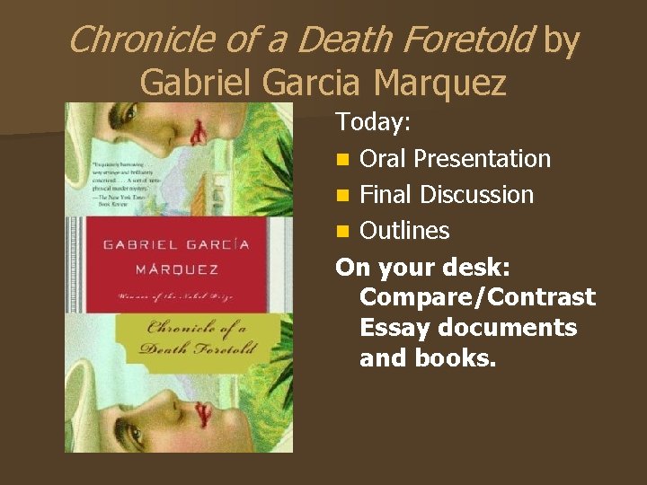 Chronicle of a Death Foretold by Gabriel Garcia Marquez Today: n Oral Presentation n