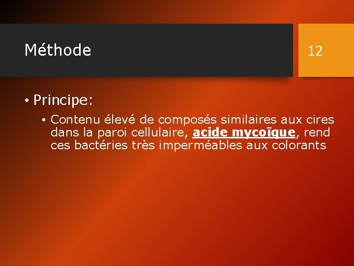 Méthode 12 • Principe: • Contenu élevé de composés similaires aux cires dans la
