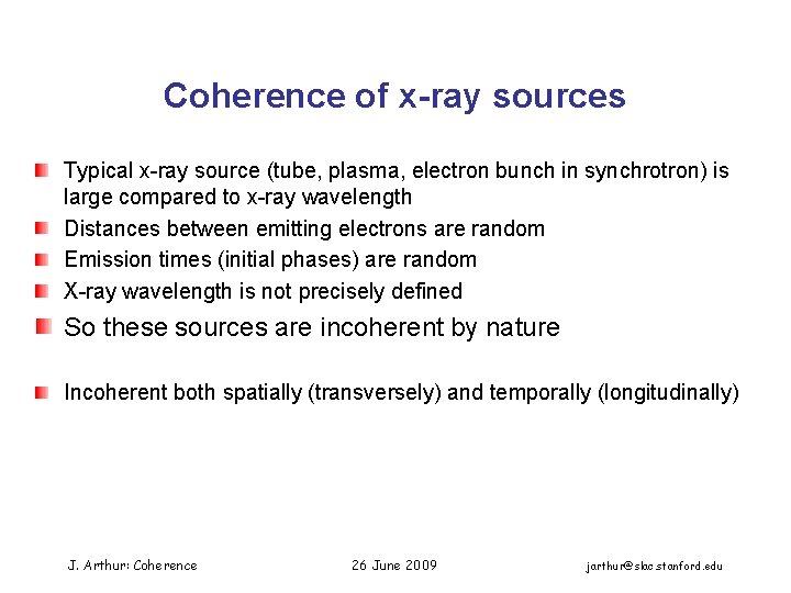 Coherence of x-ray sources Typical x-ray source (tube, plasma, electron bunch in synchrotron) is