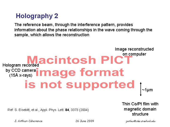 Holography 2 The reference beam, through the interference pattern, provides information about the phase