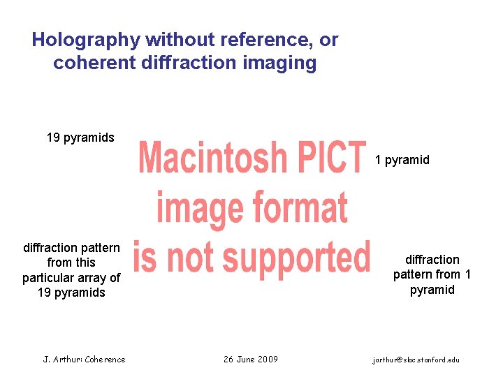 Holography without reference, or coherent diffraction imaging 19 pyramids 1 pyramid diffraction pattern from
