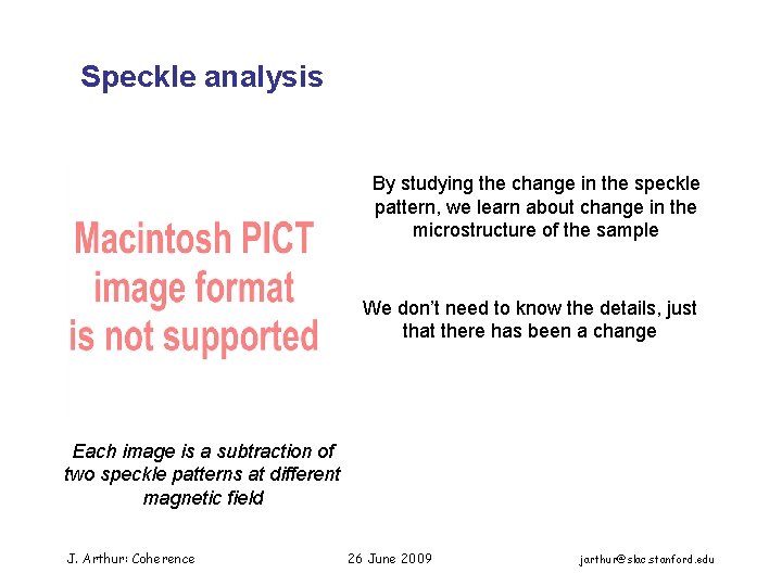 Speckle analysis By studying the change in the speckle pattern, we learn about change