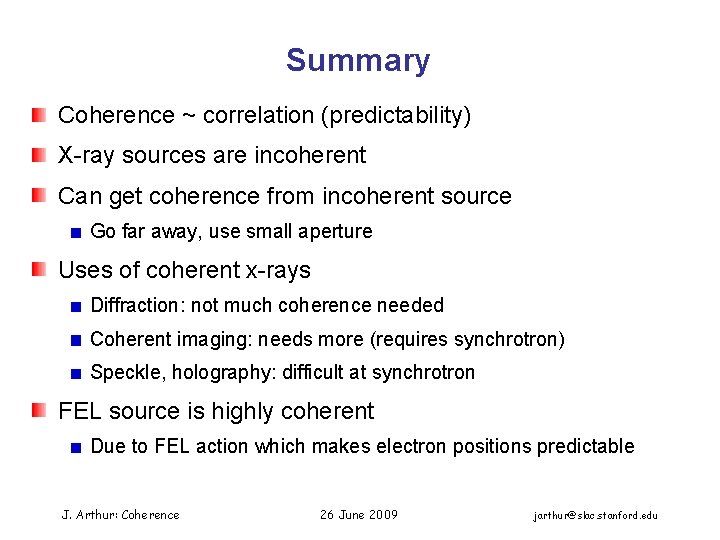 Summary Coherence ~ correlation (predictability) X-ray sources are incoherent Can get coherence from incoherent